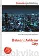 Batman: Arkham City, Jesse Russell,Ronald Cohn 