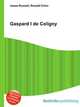 Gaspard I de Coligny, Jesse Russell,Ronald Cohn 