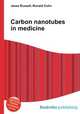 Carbon nanotubes in medicine, Jesse Russell,Ronald Cohn 