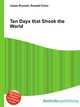 Ten Days that Shook the World, Jesse Russell,Ronald Cohn 