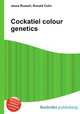 Cockatiel colour genetics, Jesse Russell,Ronald Cohn 