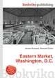 Eastern Market, Washington, D.C., Jesse Russell,Ronald Cohn 