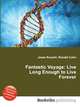Fantastic Voyage: Live Long Enough to Live Forever, Jesse Russell,Ronald Cohn 
