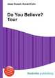 Do You Believe? Tour, Jesse Russell,Ronald Cohn 