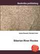 Siberian River Routes, Jesse Russell,Ronald Cohn 