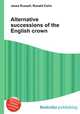 Alternative successions of the English crown, Jesse Russell,Ronald Cohn 