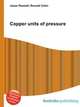 Copper units of pressure, Jesse Russell,Ronald Cohn 
