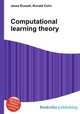 Computational learning theory, Jesse Russell,Ronald Cohn 