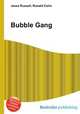 Bubble Gang, Jesse Russell,Ronald Cohn 