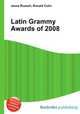 Latin Grammy Awards of 2008, Jesse Russell,Ronald Cohn 