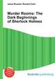 Murder Rooms: The Dark Beginnings of Sherlock Holmes, Jesse Russell,Ronald Cohn 