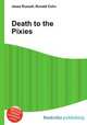 Death to the Pixies, Jesse Russell,Ronald Cohn 