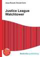Justice League Watchtower, Jesse Russell,Ronald Cohn 