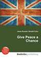 Give Peace a Chance, Jesse Russell,Ronald Cohn 