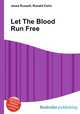 Let The Blood Run Free, Jesse Russell,Ronald Cohn 