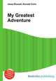 My Greatest Adventure, Jesse Russell,Ronald Cohn 