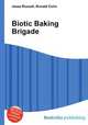 Biotic Baking Brigade, Jesse Russell,Ronald Cohn 