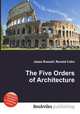 The Five Orders of Architecture, Jesse Russell,Ronald Cohn 