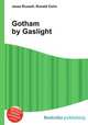 Gotham by Gaslight, Jesse Russell,Ronald Cohn 