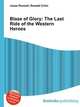 Blaze of Glory: The Last Ride of the Western Heroes, Jesse Russell,Ronald Cohn 
