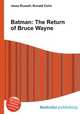 Batman: The Return of Bruce Wayne, Jesse Russell,Ronald Cohn 