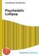 Psychedelic Lollipop, Jesse Russell,Ronald Cohn 