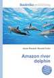Amazon river dolphin, Jesse Russell,Ronald Cohn 