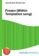 Frozen (Within Temptation song), Jesse Russell,Ronald Cohn 