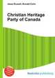 Christian Heritage Party of Canada, Jesse Russell,Ronald Cohn 