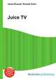 Juice TV, Jesse Russell,Ronald Cohn 