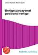 Benign paroxysmal positional vertigo, Jesse Russell,Ronald Cohn 