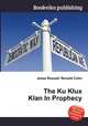 The Ku Klux Klan In Prophecy, Jesse Russell,Ronald Cohn 