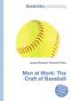 Men at Work: The Craft of Baseball, Jesse Russell,Ronald Cohn 