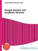 Google Scholar and academic libraries, Jesse Russell,Ronald Cohn 