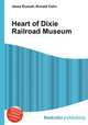 Heart of Dixie Railroad Museum, Jesse Russell,Ronald Cohn 