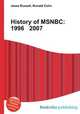 History of MSNBC: 1996 2007, Jesse Russell,Ronald Cohn 