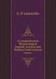 A Comprehensive Phraseological English-Ancient and Modern Greek Lexicon. Volume I, Lascarides G. P. 