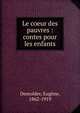 Le coeur des pauvres : contes pour les enfants, Demolder, Eug?ne, 1862-1919 