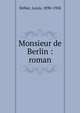 Monsieur de Berlin : roman, Delluc, Louis, 1890-1924 