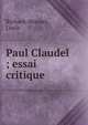 Paul Claudel ; essai critique, Richard-Mounet, Louis 