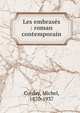 Les embras?s : roman contemporain, Corday, Michel, 1870-1937 