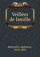 Veillees de famille, Balleydier, Alphonse, 1818-1859 