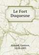 Le Fort Duquesne, Aimard, Gustave, 1818-1883 