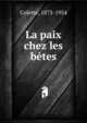La paix chez les b?tes, Colette, 1873-1954 