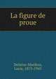 La figure de proue, Delarue-Mardrus, Lucie, 1875-1945 