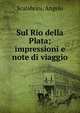 Sul Rio della Plata; impressioni e note di viaggio, Scalabrini, Angelo 