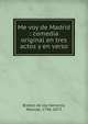Me voy de Madrid : comedia original en tres actos y en verso, Breto?n de los Herreros, Manuel, 1796-1873 