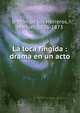 La loca fingida : drama en un acto, Breto?n de los Herreros, Manuel, 1796-1873 