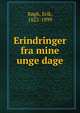 Erindringer fra mine unge dage, B?gh, Erik, 1822-1899 