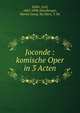 Joconde : komische Oper in 3 Acten, Zeller, Carl, 1842-1898,Nitzelberger, Moritz Georg. lbt,More, T. lbt 